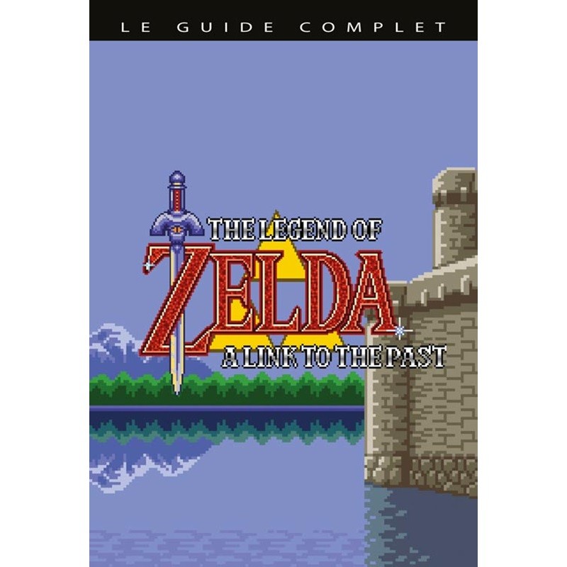 Guide Bleu - Legend of Zelda : A Link To The Past